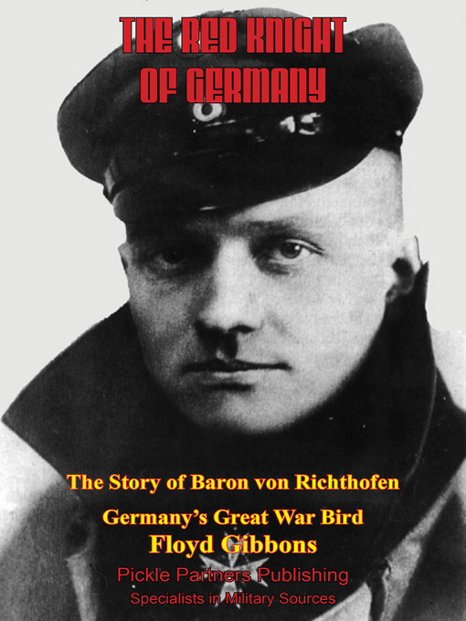 Title details for The Red Knight of Germany--The Story of Baron Von Richthofen, Germany's Great War Bird [Illustrated Edition] by Floyd Gibbons - Available